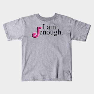 I am Jenough Kids T-Shirt